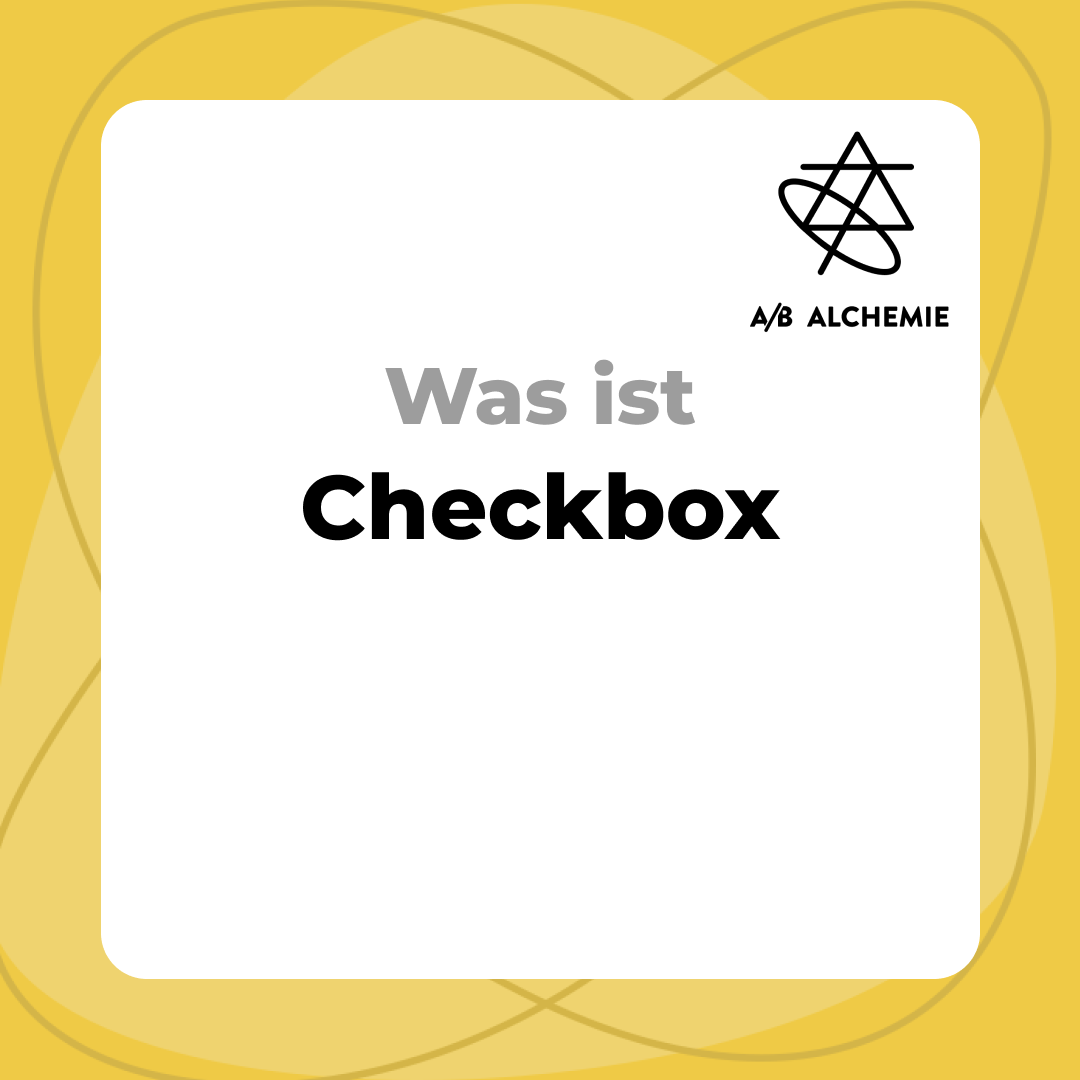 Was ist eine Checkbox Begriffserklärung und Definition? A/B Alchemie