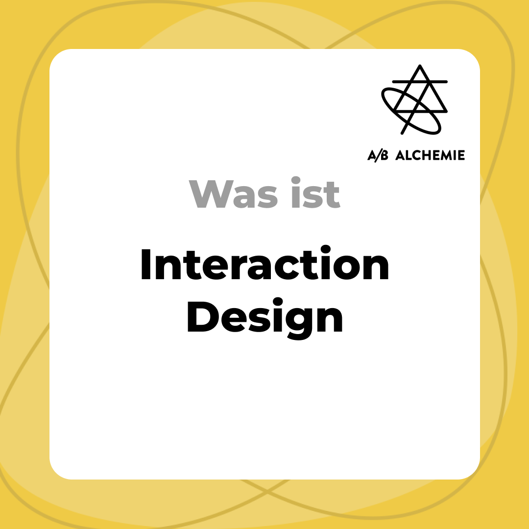 Was ist Interaction Design? A/B Alchemie